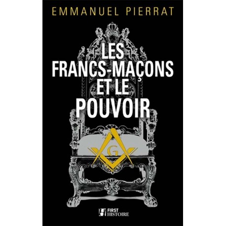 Les francs-maçons et le pouvoir - Emmanuel Pierrat