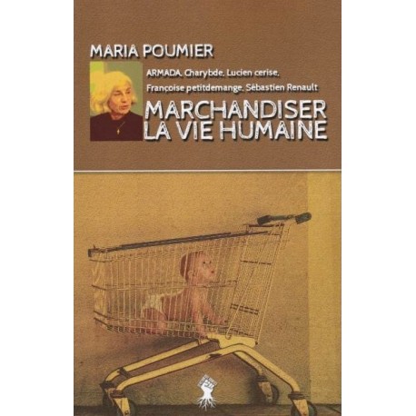 Marchandiser la vie humaine - Maria Poumier