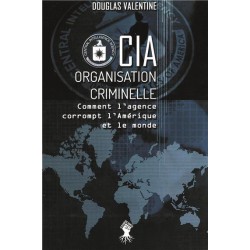 CIA Organisation criminelle - Douglas Valentine