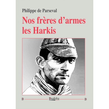 Nos frères d'armes les Harkis - Philippe de Parseval