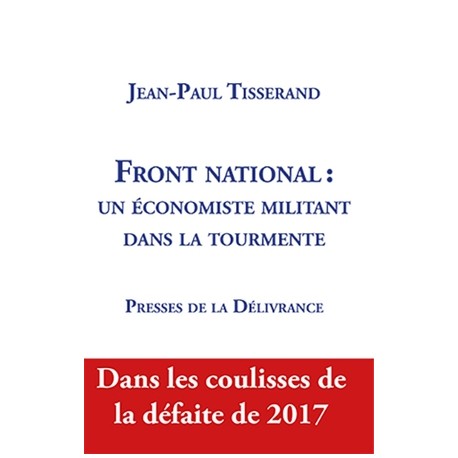 Front national  : un économiste militant dans la tourmente - Jean-Paul Tisserand