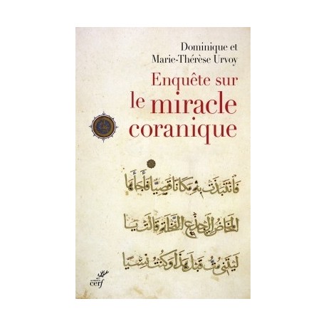 Enquête sur le miracle coranique - Dominique et Marie-Thérèse Urvoy