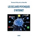 Les esclaves psychiques d'Internet - Thomas Flichy de La Neuville