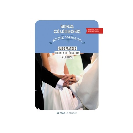 Nous célébrons notre mariage - Bénédicte Lucereau, Père Cédric Burgun