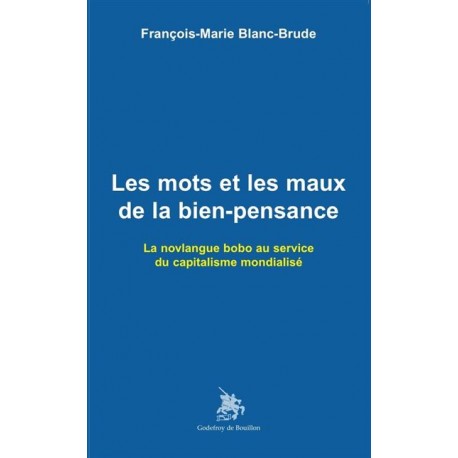 es mots et les maux de la bien-pensance - François-Marie Blanc-Brude