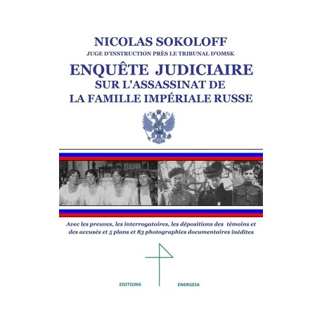 Enquête judiciaire sur l'assassinat de la famille impériale russe - Nicolas Sokoloff