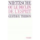 Nietzsche ou le déclin de l'esprit - Gustave Thibon