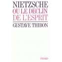 Nietzsche ou le déclin de l'esprit - Gustave Thibon