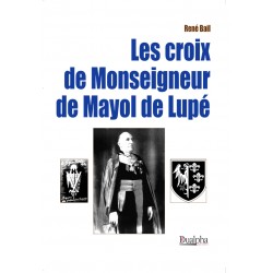 Les croix de Monseigneur de Mayol de Lupé - René Bail