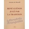 René Guénon jugé par la Tradition - Antoine de Motreff