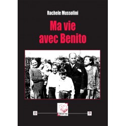Ma vie avec Benito - Rachele Mussolini
