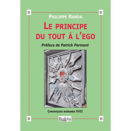 Le principe du tout à l'égo - Philippe Randa