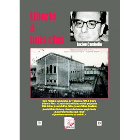 Liberté à huis clos - Lucien Combelle