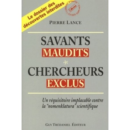 Savants maudits Chercheurs exclus  Vol 1 - Pierre Lance 