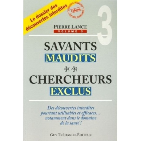 Savants maudits Chercheurs exclus Vol. 3 - Pierre Lance
