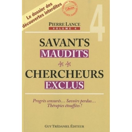 Savants maudits Chercheurs exclus Vol 4 - Pierre Lance