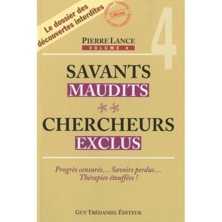 Savants maudits Chercheurs exclus Vol 4 - Pierre Lance