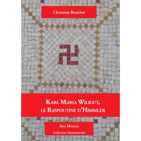 Karl Maria Wiligut, le Raspoutine d'Hitler - Christian Bouchet 