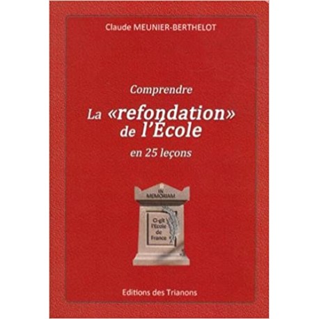 Comprendre la refondation de l'école - Claude Meunier Berthelot