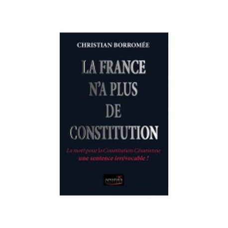 La France n'a plus de constitution - Christian Borromée 