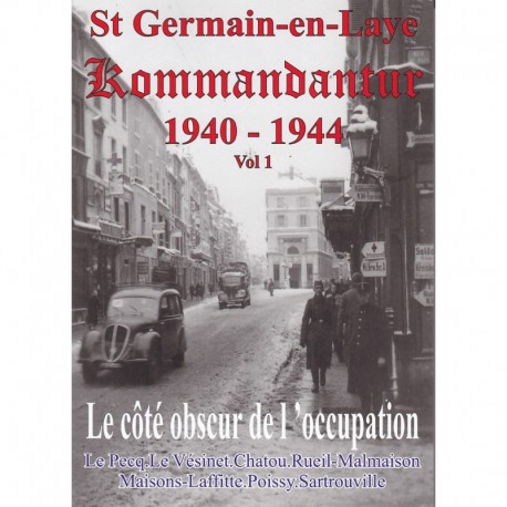St Germain-en-Laye Kommandantur Vol 1 - Bruno Renoult, Jean-Paul Pallud