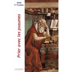 Prier avec les psaumes - Abbé P. Troadec