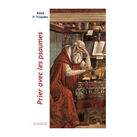 Prier avec les psaumes - Abbé P. Troadec