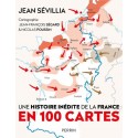 Une histoire inédite de la France en 100 cartes - Jean Sévillia