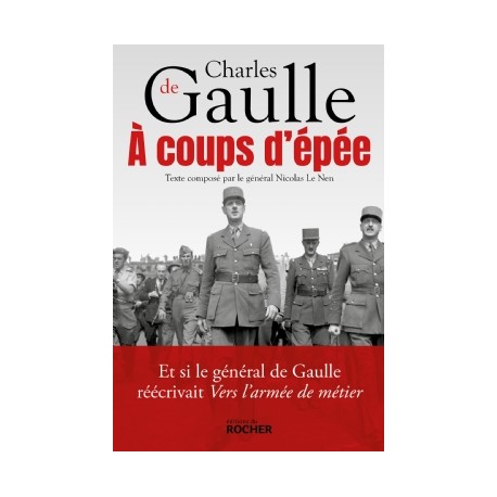 Charles De Gaulle à coups d'épée -  Nicolas Le Nen