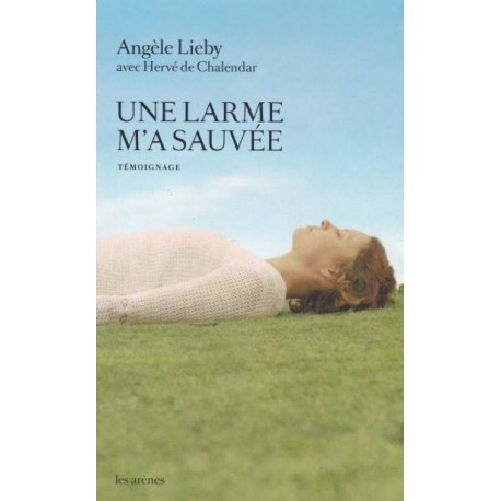 Une larme m'a sauvée - Angèle Lieby, Hervé de Chalendar