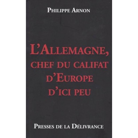 L'Allemagne, chef du califat d'Europe d'ici peu - Philppe Arnon