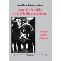 Aspects véritables de la rebellion algérienne - Jean-Pierre Rondeau