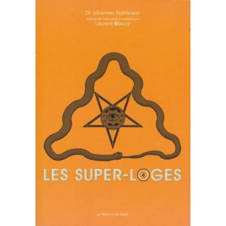 Les super-loges n°4 - Dr Johannes Rothkranz, Laurent Glauzy