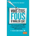 Vous êtes fous d'avaler ça ! - Christophe Brusset