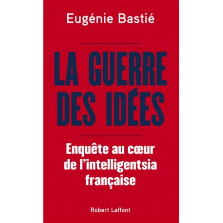 La guerre des idées - Eugénie Bastié