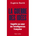 La guerre des idées - Eugénie Bastié