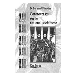 Controverses sur le national-socialisme - Dr Bernard Plouvier
