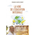 La voie de l'éducation intégrale - François-Xavier Clément