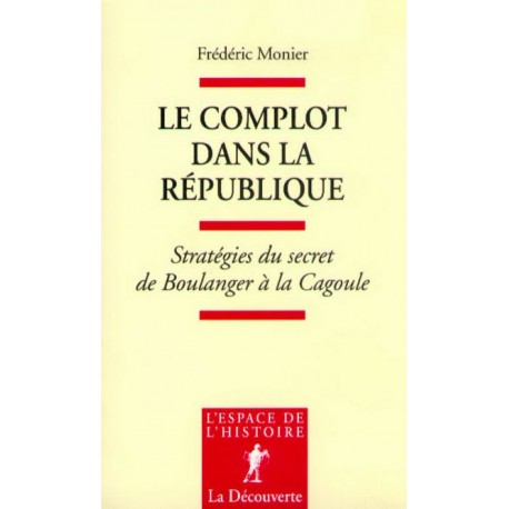 Le complot dans la République - Frédéric Monier