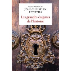 Les grandes énigmes de l'histoire - Jean-Christian Petitfils (sous la direction de)