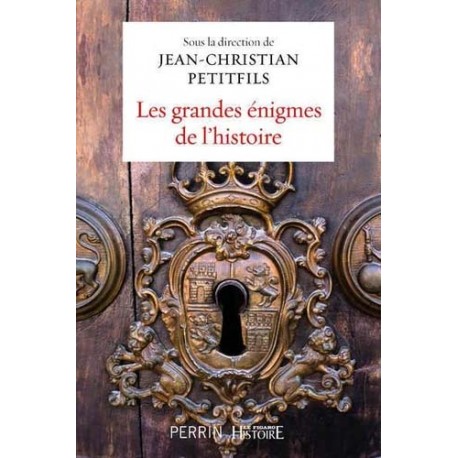 Les grandes énigmes de l'histoire - Jean-Christian Petitfils (sous la direction de)