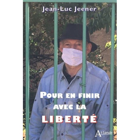 Pour en finir avec la liberté - Jean-Luc Jeener