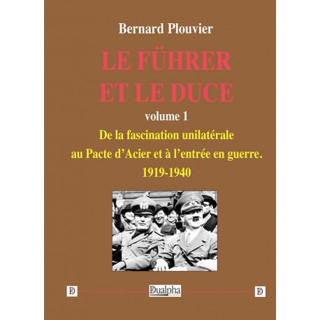 Le Führer et le Duce - Vol 1 - Bernard Plouvier