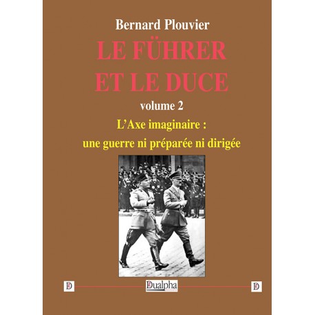 Le Führer et le Duce Vol 2 - Bernard Plouvier