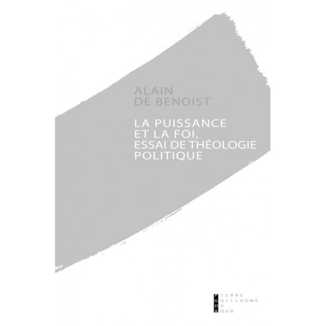 La puissance et la foi - Alain de Benoist