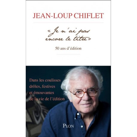 « Je n'ai pas encore le titre » - Jean-Loup Chiflet