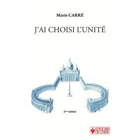 J'ai choisi l'unité - Marie Carré