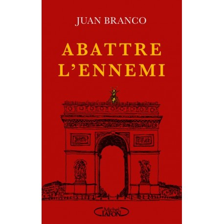Abattre l'ennemi - Juan Branco
