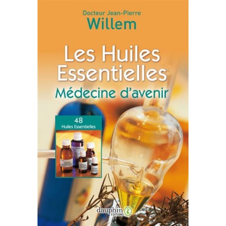 Les huiles essentielles - Docteur Jean-Pierre Willem 