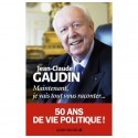 Maintenant je vais tout vous raconter... - Jean-Claude Gaudin
